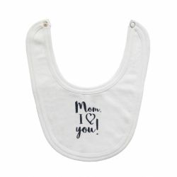 Слюнявчик  Mom, I love you - PrintSalon