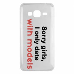 Чехол для Samsung J3 2016 Sorry girls, I only date with models - PrintSalon
