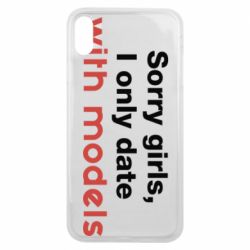 Чехол для iPhone Xs Max Sorry girls, I only date with models - PrintSalon