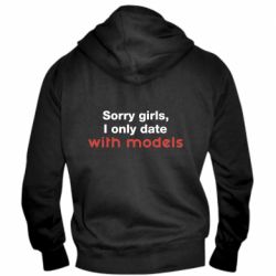 Мужское худи на молнии Sorry girls, I only date with models - PrintSalon