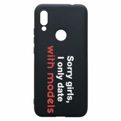 Чехол для Xiaomi Redmi 7 Sorry girls, I only date with models - PrintSalon