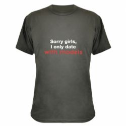 Камуфляжная футболка Sorry girls, I only date with models - PrintSalon
