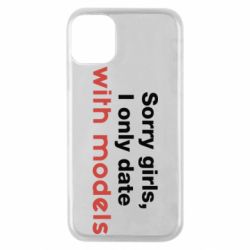 Чехол для iPhone 11 Pro Sorry girls, I only date with models - PrintSalon