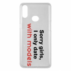 Чехол для Samsung A10s Sorry girls, I only date with models - PrintSalon
