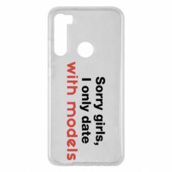 Чехол для Xiaomi Redmi Note 8 Sorry girls, I only date with models - PrintSalon