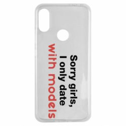 Чехол для Xiaomi Redmi Note 7 Sorry girls, I only date with models - PrintSalon