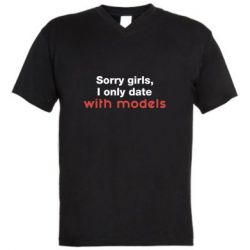 Мужская футболка  с V-образным вырезом Sorry girls, I only date with models - PrintSalon
