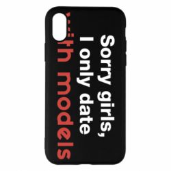 Чехол для iPhone X/Xs Sorry girls, I only date with models - PrintSalon