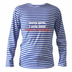 Тельняшка с длинным рукавом Sorry girls, I only date with models - PrintSalon