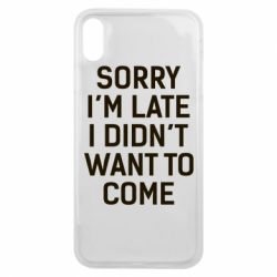 Чохол для iPhone Xs Max Sorry I'm late i didn't want to come - PrintSalon