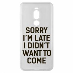 Чохол для Meizu Note 8 Sorry I'm late i didn't want to come - PrintSalon