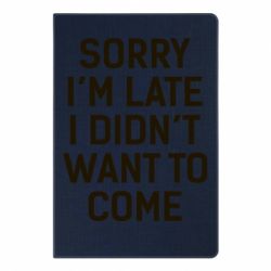 Блокнот з принтом Sorry I'm late i didn't want to come - PrintSalon