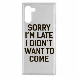 Чохол для Samsung Note 10 Sorry I'm late i didn't want to come - PrintSalon