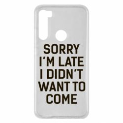 Чохол для Xiaomi Redmi Note 8 Sorry I'm late i didn't want to come - PrintSalon