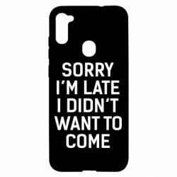 Чохол для Samsung A11 / M11 Sorry I'm late i didn't want to come - PrintSalon