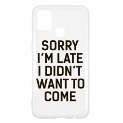 Чохол для Samsung M31 Sorry I'm late i didn't want to come - PrintSalon