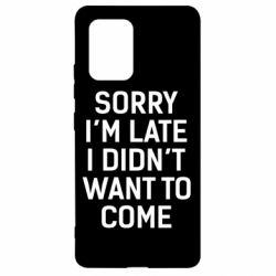 Чохол для Samsung S10 Lite Sorry I'm late i didn't want to come - PrintSalon