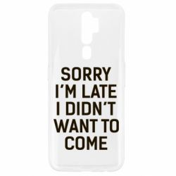 Чохол для Oppo A5/A9 2020 Sorry I'm late i didn't want to come - PrintSalon
