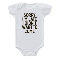 Дитячий бодік Sorry I'm late i didn't want to come - PrintSalon