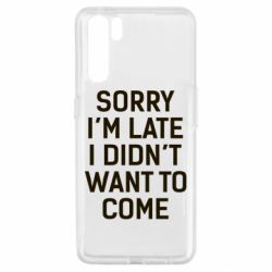 Чохол для Oppo A91 / Reno3Sorry I'm late i didn't want to come - PrintSalon
