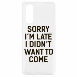 Чохол для Oppo Find X2Sorry I'm late i didn't want to come - PrintSalon