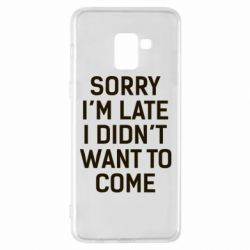 Чохол для Samsung A8+ 2018 Sorry I'm late i didn't want to come - PrintSalon