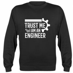 Cвитшот Trust me I am an engineer - PrintSalon