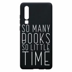 Чехол для Huawei P30 Так много книг так мало времени - PrintSalon