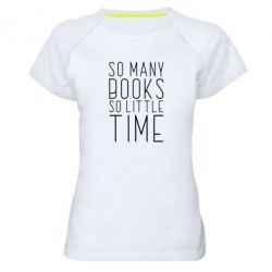 Женская футболка для спорта Так много книг так мало времени - PrintSalon