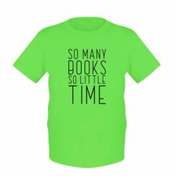 Детская футболка Так много книг так мало времени - PrintSalon