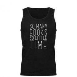 Мужская майка Так много книг так мало времени - PrintSalon