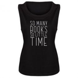 Женская майка Так много книг так мало времени - PrintSalon