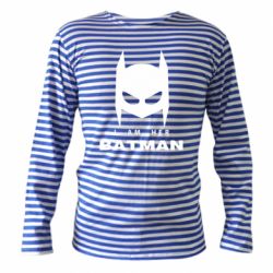 Тельняшка с длинным рукавом I Am Her Batman - PrintSalon