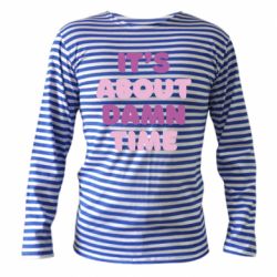 Тельняшка с длинным рукавом It's About Damn Time - PrintSalon