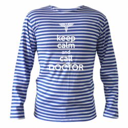 Тельняшка с длинным рукавом Keep Calm And Call Doctor - PrintSalon