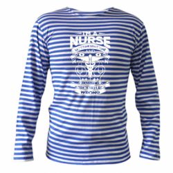 Тельняшка с длинным рукавом Nurse I'm Never Wrong - PrintSalon