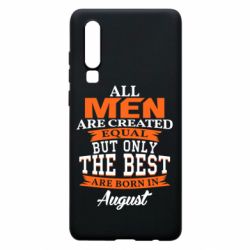 Чехол для Huawei P30 The best men are born in August - PrintSalon