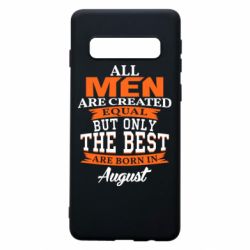 Чехол для Samsung S10 The best men are born in August - PrintSalon