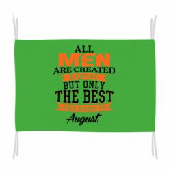 Флаг The best men are born in August - PrintSalon