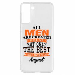 Чехол для Samsung S21+ The best men are born in August - PrintSalon