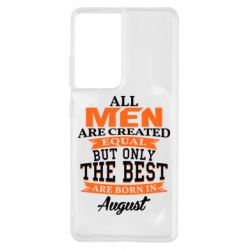 Чехол для Samsung S21 Ultra The best men are born in August - PrintSalon