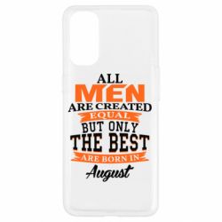 Чехол для Oppo Reno 4 The best men are born in August - PrintSalon