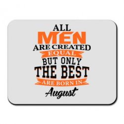 Коврик для мыши The best men are born in August - PrintSalon