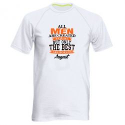 Мужская футболка для спорта The best men are born in August - PrintSalon
