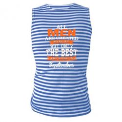 Майка-тельняшка The best men are born in September