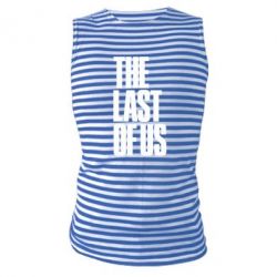 Майка-тельняшка The Last of Us - PrintSalon