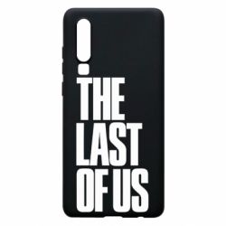 Чехол для Huawei P30 The Last of Us - PrintSalon
