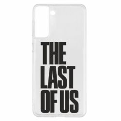 Чехол для Samsung S21+ The Last of Us - PrintSalon