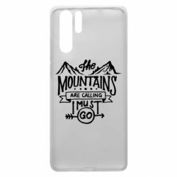 Чехол для Huawei P30 Pro The mountains are calling must go