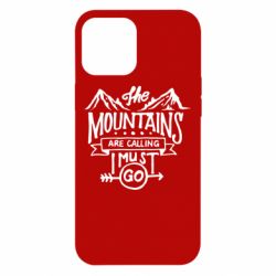 Чехол для iPhone 12 Pro Max The mountains are calling must go - PrintSalon